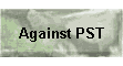 Against PST