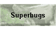 Superbugs